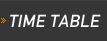 TIME TABLE