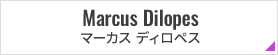 Marcus Dilopes マーカス ディロペス